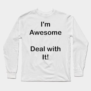 I'm Awesome Deal with it Long Sleeve T-Shirt